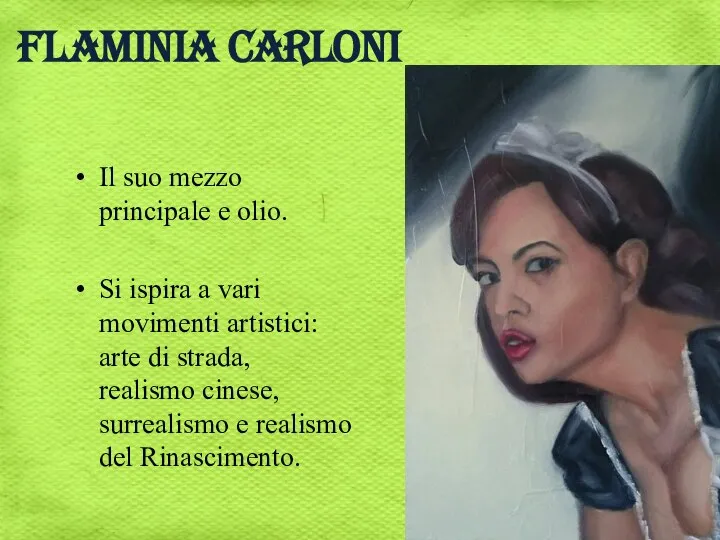 Flaminia Carloni Il suo mezzo principale e olio. Si ispira a vari