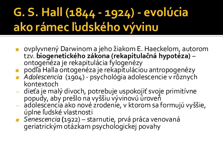 G. S. Hall (1844 - 1924) - evolúcia ako rámec ľudského vývinu
