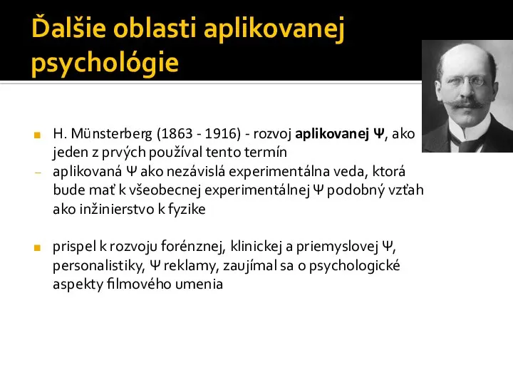 Ďalšie oblasti aplikovanej psychológie H. Münsterberg (1863 - 1916) - rozvoj aplikovanej
