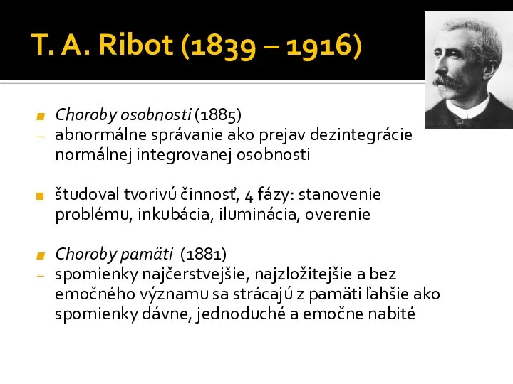 T. A. Ribot (1839 – 1916) Choroby osobnosti (1885) abnormálne správanie ako