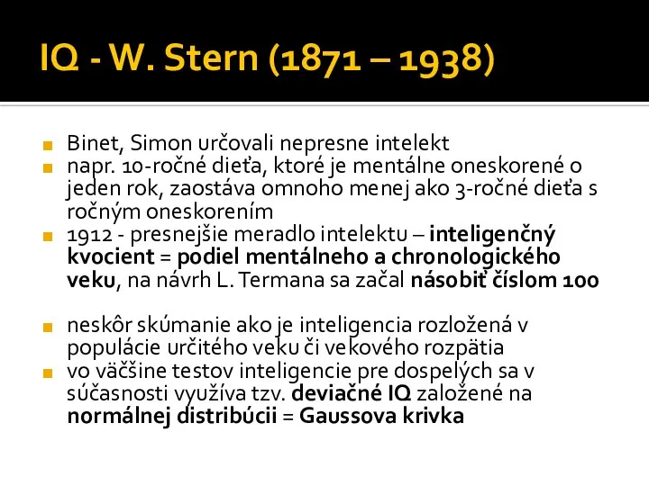 IQ - W. Stern (1871 – 1938) Binet, Simon určovali nepresne intelekt