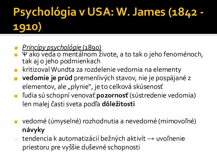 Psychológia v USA: W. James (1842 - 1910) Princípy psychológie (1890) Ψ
