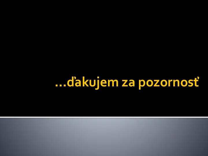 ...ďakujem za pozornosť