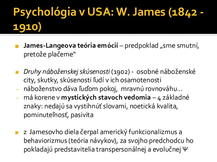 Psychológia v USA: W. James (1842 - 1910) James-Langeova teória emócií –
