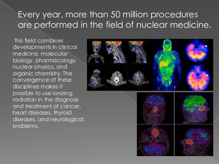 Every year, more than 50 million procedures are performed in the field