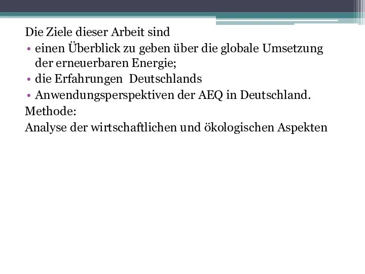 Die Ziele dieser Arbeit sind einen Überblick zu geben über die globale