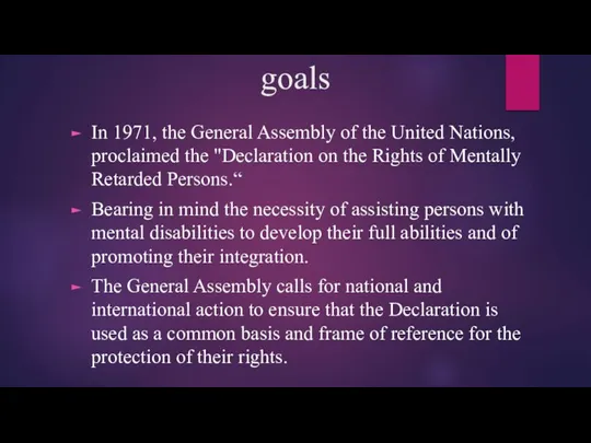 goals In 1971, the General Assembly of the United Nations, proclaimed the