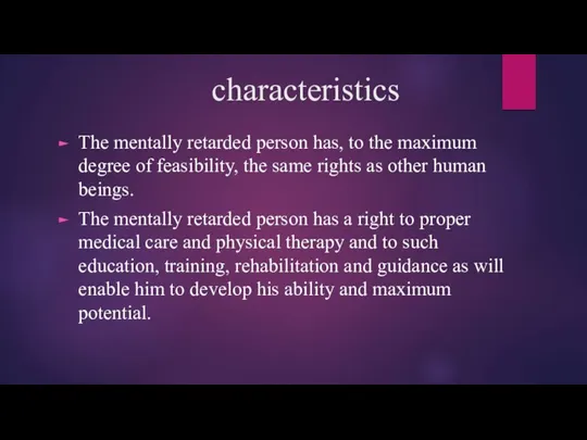 characteristics The mentally retarded person has, to the maximum degree of feasibility,