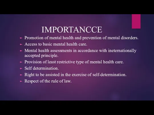 IMPORTANCCE Promotion of mental health and prevention of mental disorders. Access to