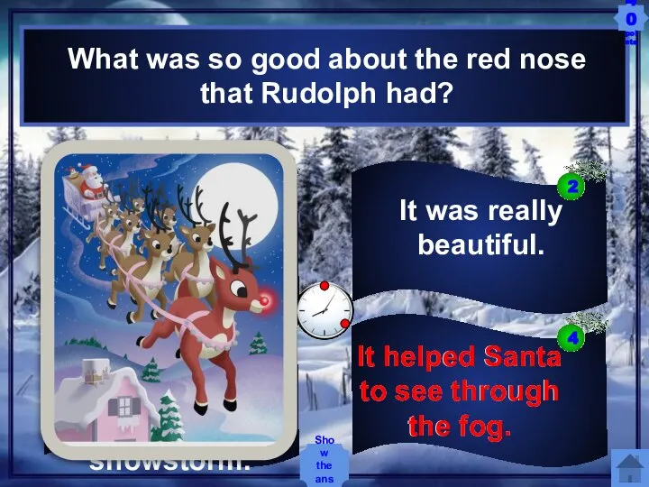 It helped Santa to see through the fog. It was really beautiful.