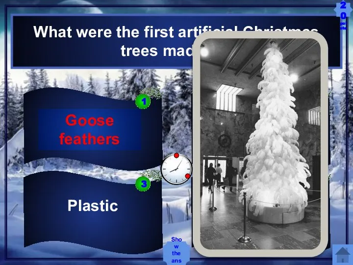 What were the first artificial Christmas trees made of? Cotton Plastic Goose
