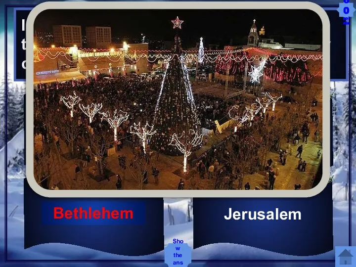 In Israel, special celebrations are held at the site of Jesus's birth.