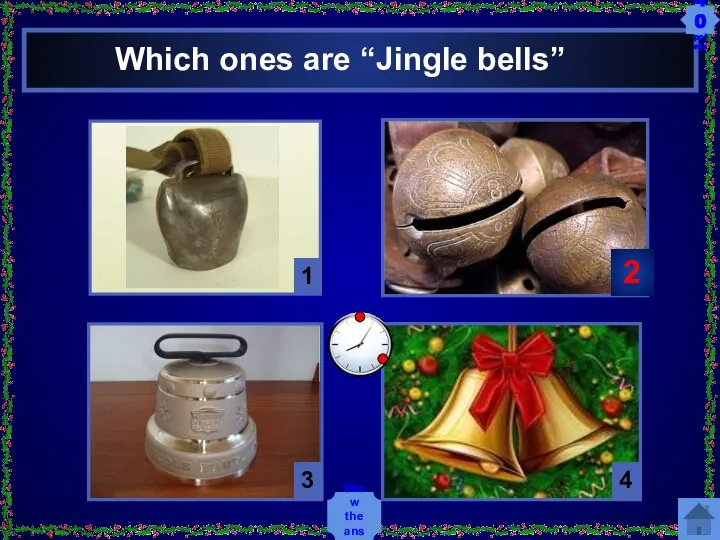 Which ones are “Jingle bells” 1 4 3 Show the answer 40 points 2 2