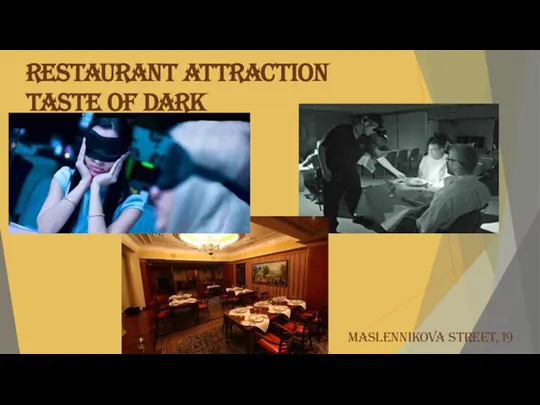 Restaurant Attraction Taste of dark Maslennikova street, 19