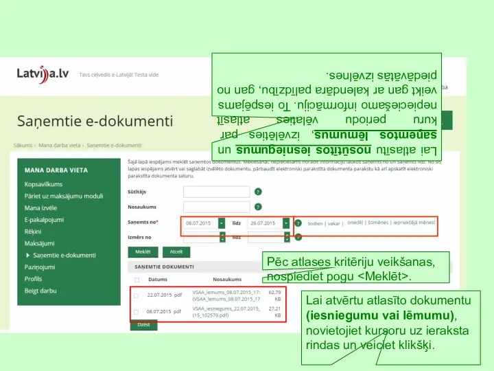 Pēc atlases kritēriju veikšanas, nospiediet pogu . Lai atlasītu nosūtītos iesniegumus un