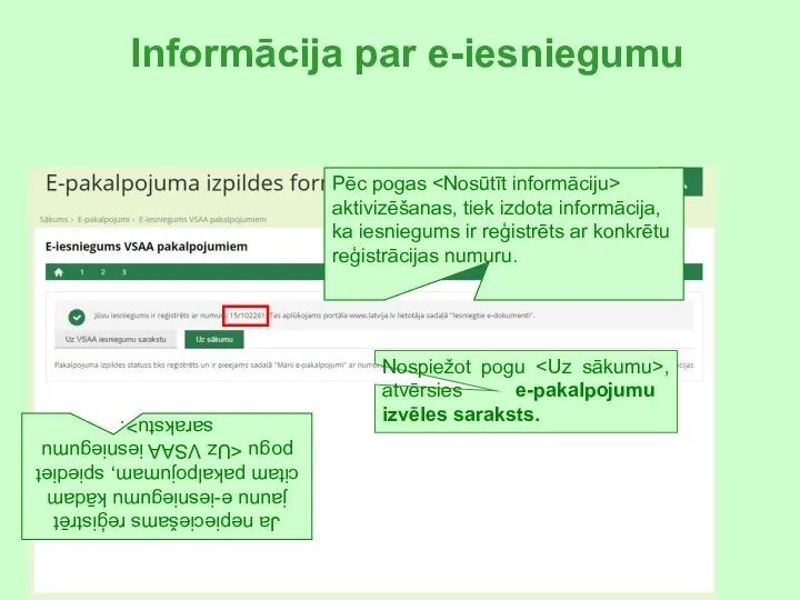 Informācija par e-iesniegumu Ja nepieciešams reģistrēt jaunu e-iesniegumu kādam citam pakalpojumam, spiediet