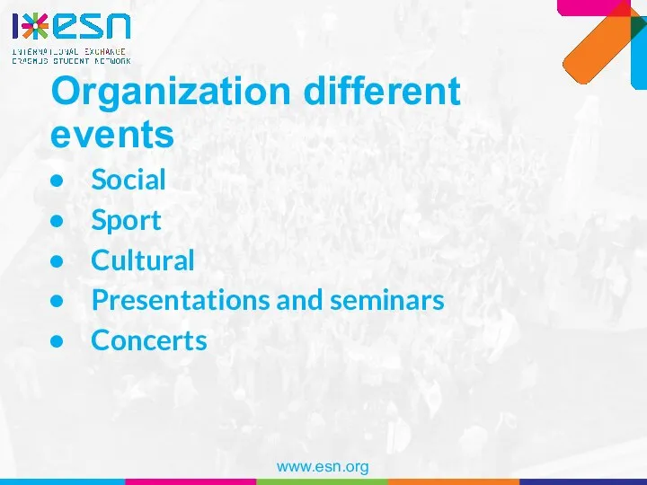 Organization different events Social Sport Cultural Presentations and seminars Concerts