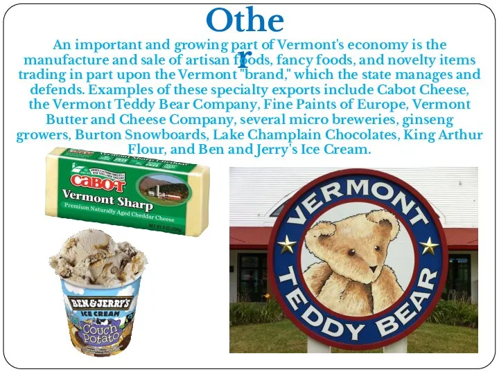 Other An important and growing part of Vermont's economy is the manufacture