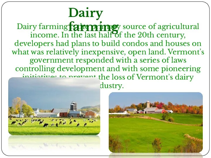 Dairy farming is the primary source of agricultural income. In the last