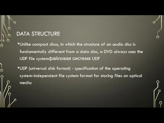 DATA STRUCTURE Unlike compact discs, in which the structure of an audio