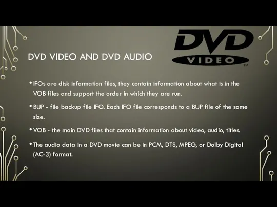 DVD VIDEO AND DVD AUDIO IFOs are disk information files, they contain