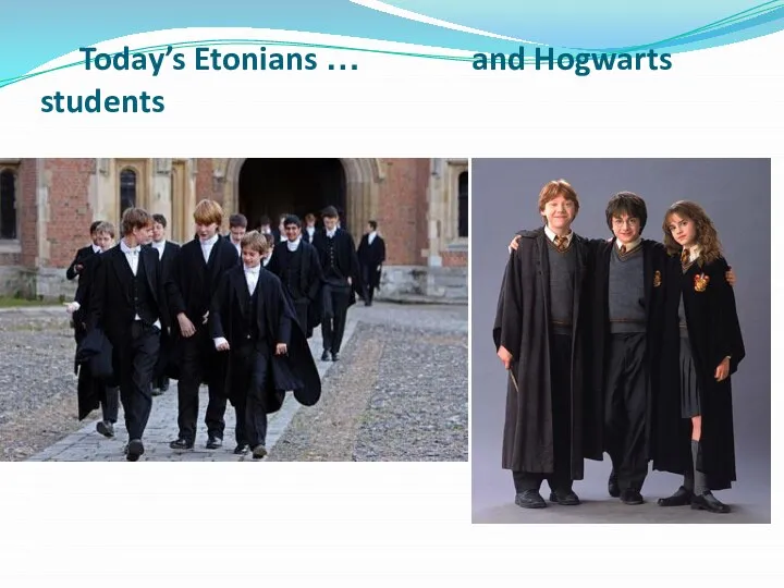 Today’s Etonians … and Hogwarts students