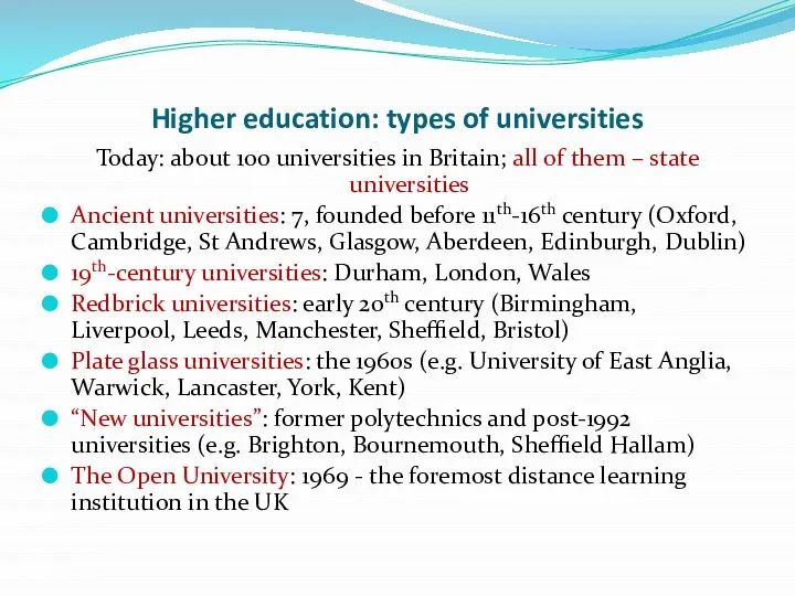 Higher education: types of universities Today: about 100 universities in Britain; all