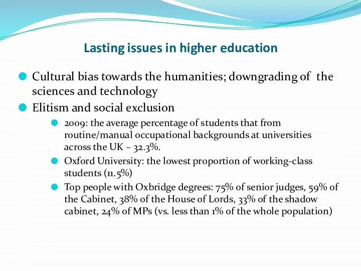 Lasting issues in higher education Cultural bias towards the humanities; downgrading of