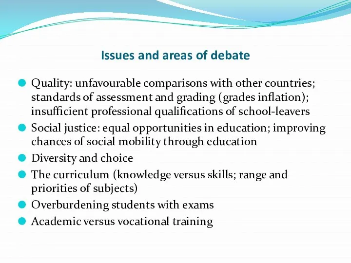 Issues and areas of debate Quality: unfavourable comparisons with other countries; standards