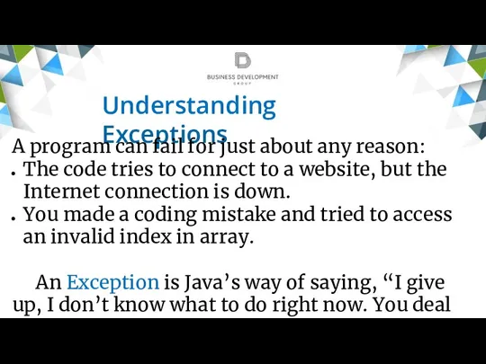 Understanding Exceptions A program can fail for just about any reason: The