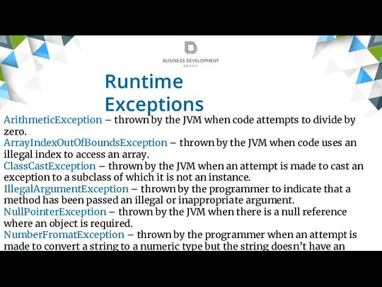 Runtime Exceptions ArithmeticException – thrown by the JVM when code attempts to