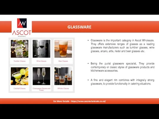 RUBBISH REMOVALS Glassware is the important category in Ascot Wholesale. They offers