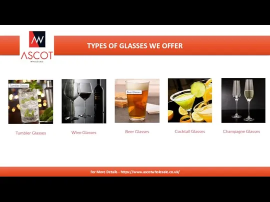 SERVICES For More Details TYPES OF GLASSES WE OFFER For More Details - https://www.ascotwholesale.co.uk/