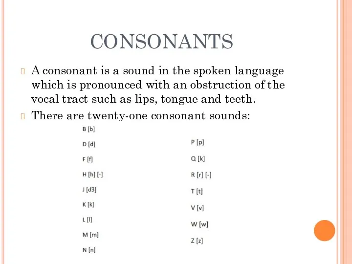 CONSONANTS A consonant is a sound in the spoken language which is