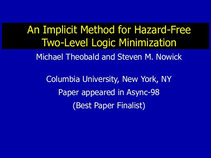 An Implicit Method for Hazard-Free Two-Level Logic Minimization Michael Theobald and Steven