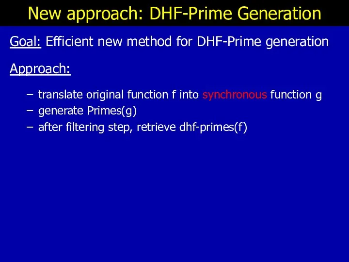 New approach: DHF-Prime Generation Goal: Efficient new method for DHF-Prime generation Approach: