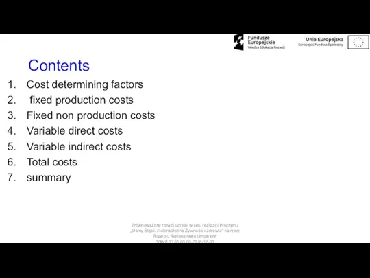 Contents Cost determining factors fixed production costs Fixed non production costs Variable