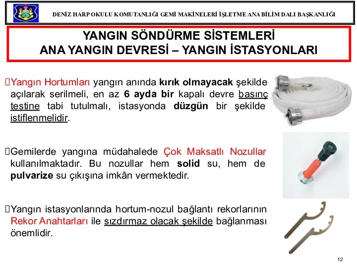 YANGIN SÖNDÜRME SİSTEMLERİ ANA YANGIN DEVRESİ – YANGIN İSTASYONLARI Yangın Hortumları yangın