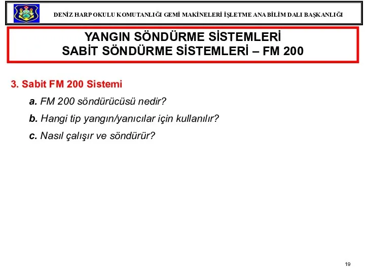 YANGIN SÖNDÜRME SİSTEMLERİ SABİT SÖNDÜRME SİSTEMLERİ – FM 200 3. Sabit FM