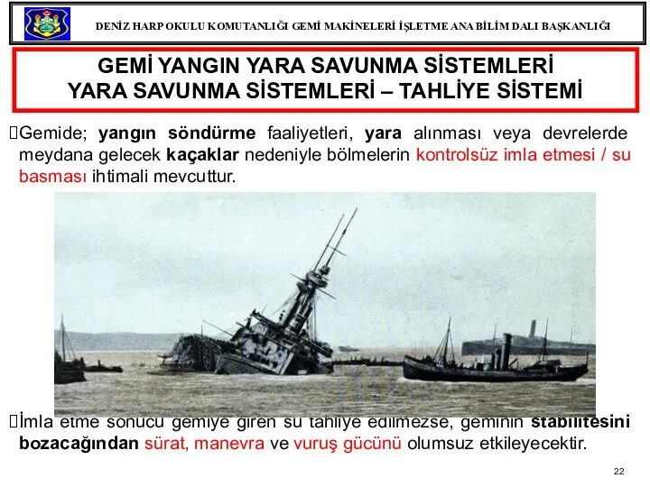 GEMİ YANGIN YARA SAVUNMA SİSTEMLERİ YARA SAVUNMA SİSTEMLERİ – TAHLİYE SİSTEMİ Gemide;