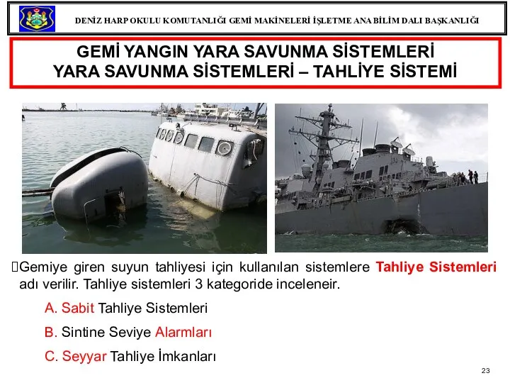 GEMİ YANGIN YARA SAVUNMA SİSTEMLERİ YARA SAVUNMA SİSTEMLERİ – TAHLİYE SİSTEMİ Gemiye