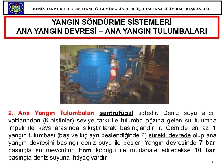 YANGIN SÖNDÜRME SİSTEMLERİ ANA YANGIN DEVRESİ – ANA YANGIN TULUMBALARI 2. Ana