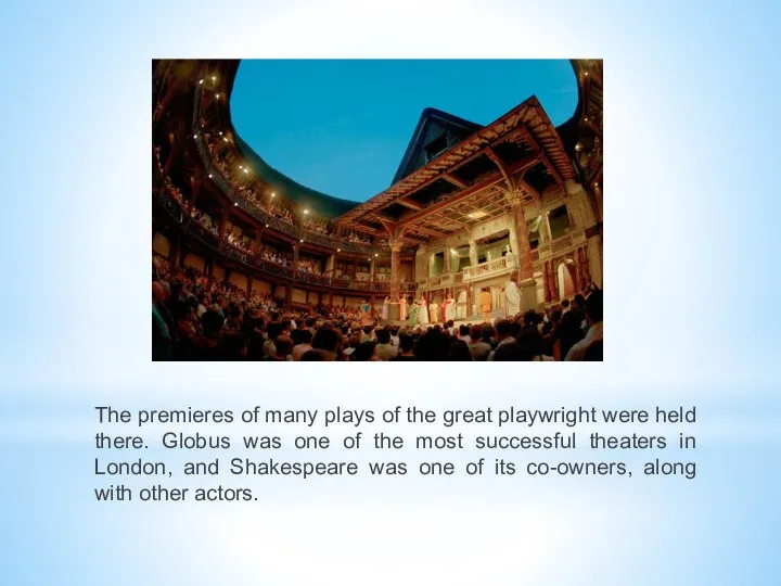 The premieres of many plays of the great playwright were held there.