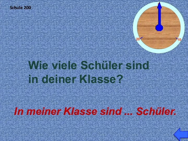 Schule 200 Wie viele Schüler sind in deiner Klasse? In meiner Klasse sind ... Schüler.