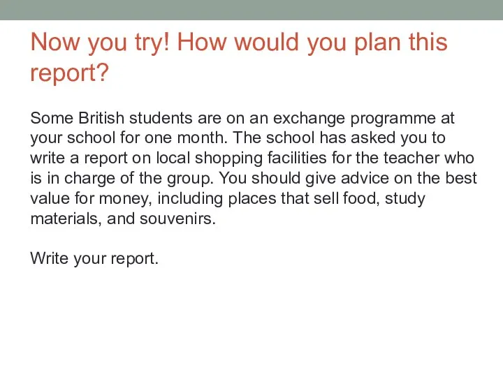 Now you try! How would you plan this report? Some British students