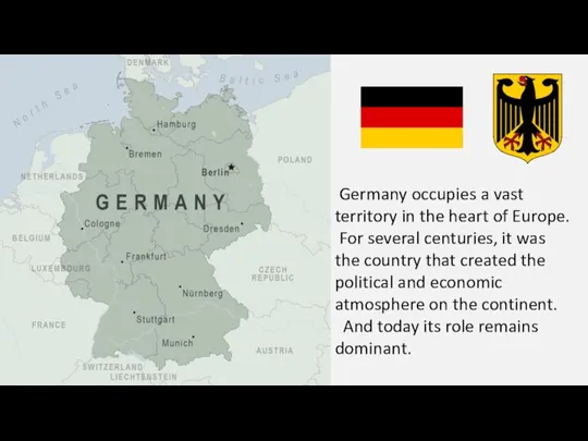 Germany occupies a vast territory in the heart of Europe. For several