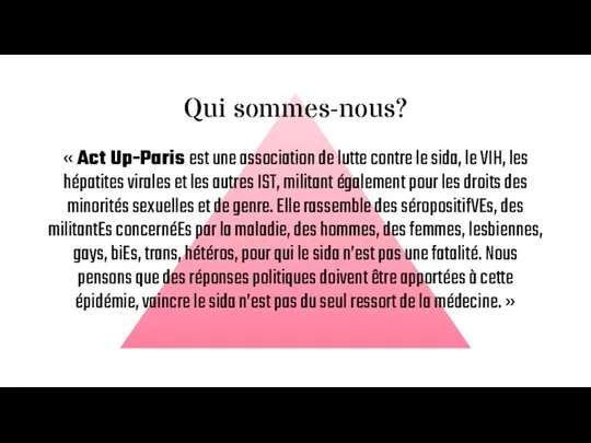 Qui sommes-nous? « Act Up-Paris est une association de lutte contre le