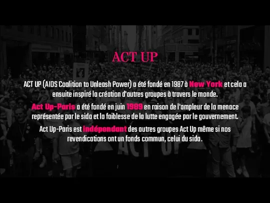 ACT UP ACT UP (AIDS Coalition to Unleash Power) a été fondé