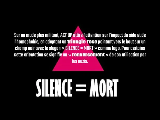 Sur un mode plus militant, ACT UP attire l'attention sur l'impact du