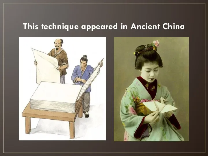 This technique appeared in Ancient China